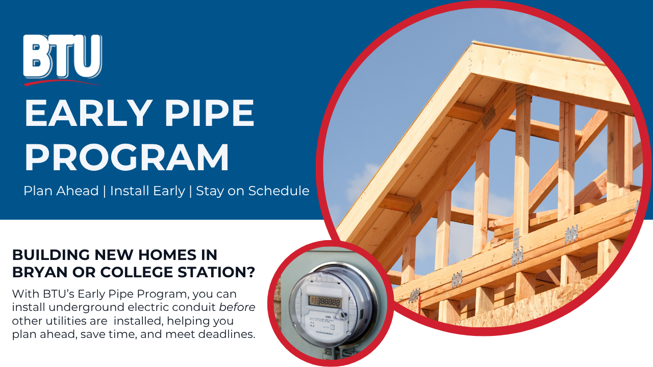 Header for the BTU early pipe program which offers contractors a chance to install underground conduit before other utilities are installed